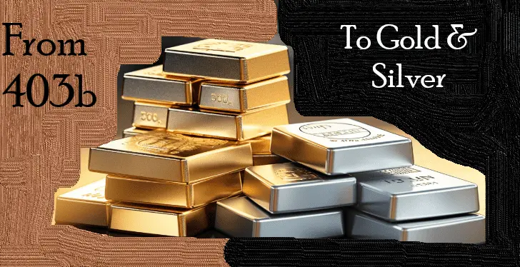 how do i convert 403b into silver & gold investment